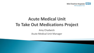 Amy Chadwick
Acute Medical Unit Manager
 