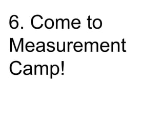 ss 6. Come to Measurement Camp! 