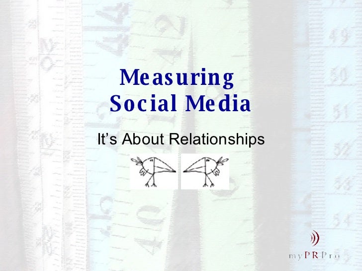Measuring  Social Media It’s About Relationships 
