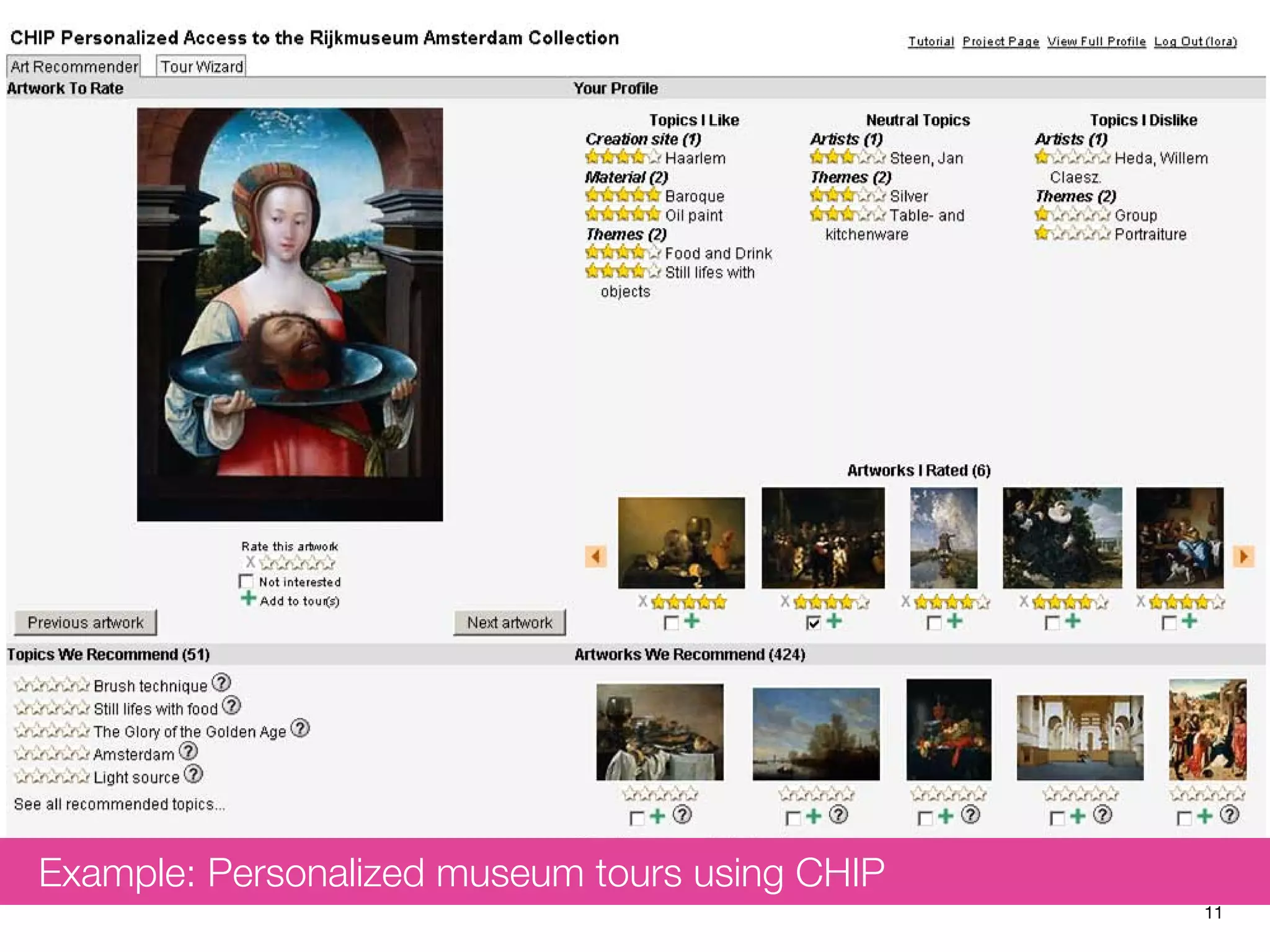 11
Fig. 4. Screenshot of the CHIP Recommender
Example: Personalized museum tours using CHIP
 