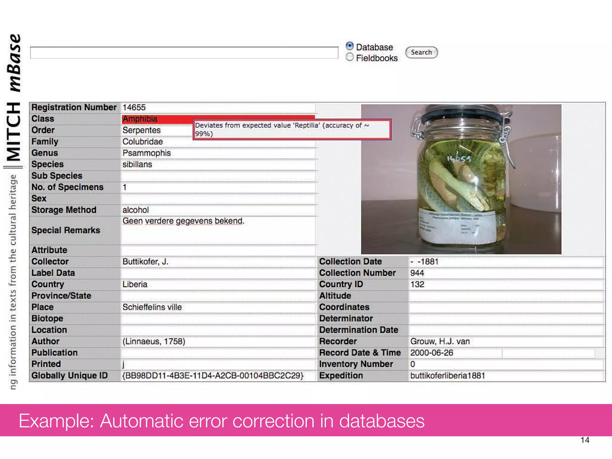 14gure 3. Details of an animal specimen database entry result retu
Example: Automatic error correction in databases
 