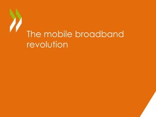 The mobile broadband 
revolution 
 