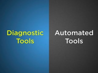 Diagnostic
Tools
Automated
Tools
 