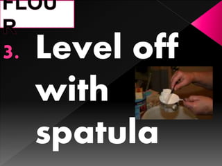 3. Level off
with
spatula
 