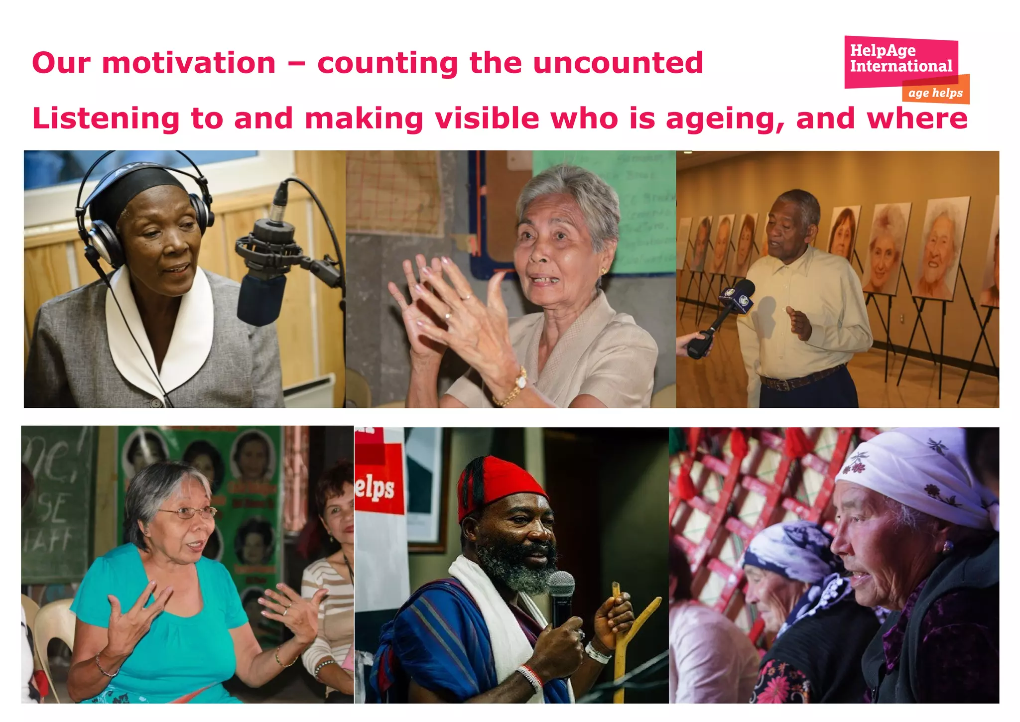 Our motivation – counting the uncounted
Listening to and making visible who is ageing, and where
 