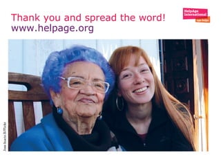 Thank you and spread the word!
www.helpage.org
 