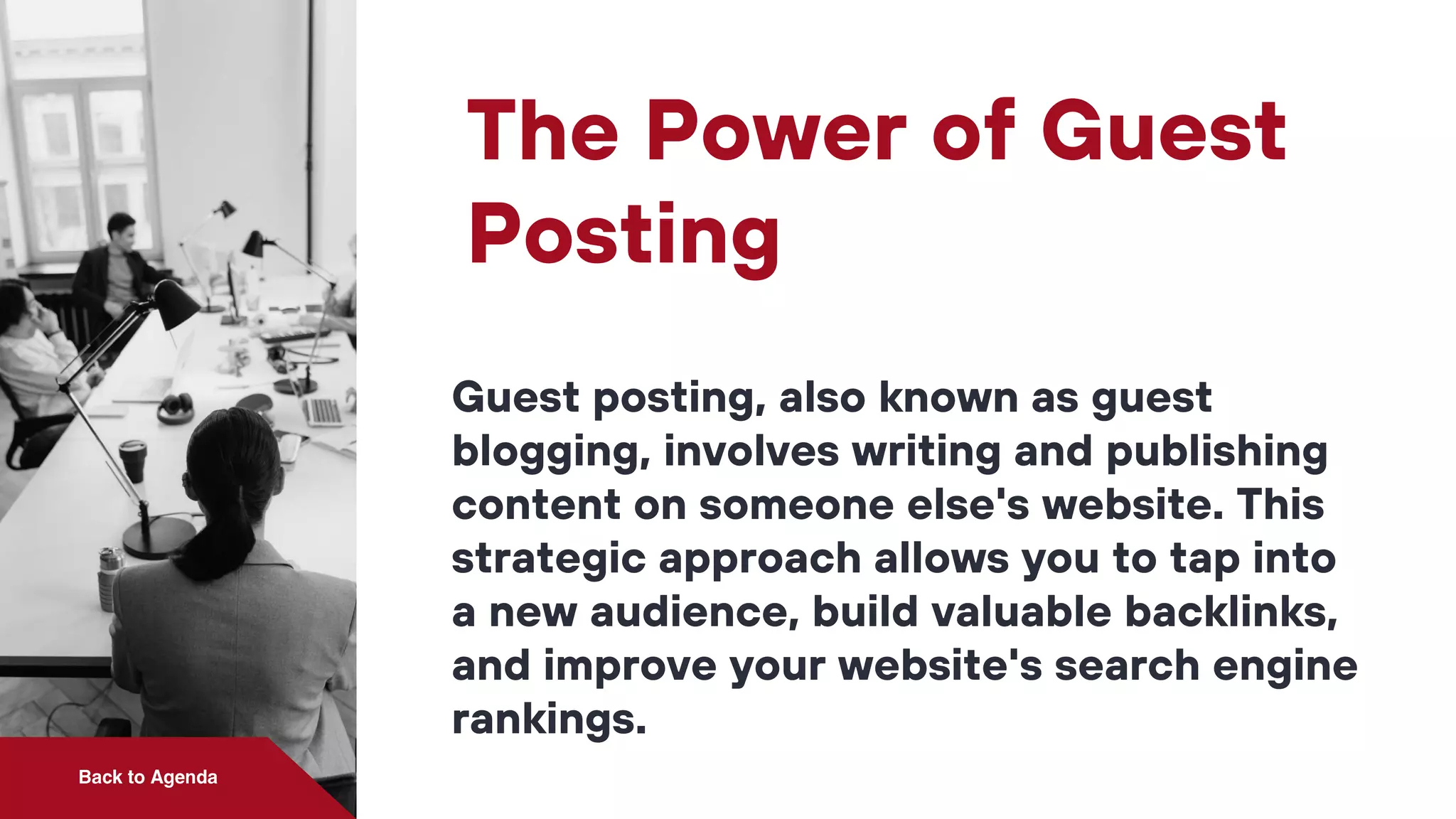 The Power of Guest
Posting
Guest posting, also known as guest
blogging, involves writing and publishing
content on someone else's website. This
strategic approach allows you to tap into
a new audience, build valuable backlinks,
and improve your website's search engine
rankings.