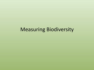 Measuring Biodiversity
 