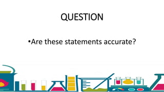 QUESTION
•Are these statements accurate?
 
