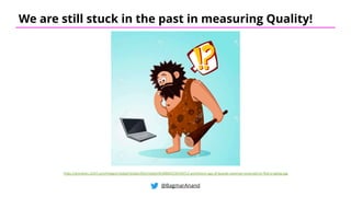 @BagmarAnand
We are still stuck in the past in measuring Quality!
https://previews.123rf.com/images/riedjal/riedjal1403/riedjal140300005/26549722-prehistoric-age-of-beardy-caveman-surprised-to-find-a-laptop.jpg
 