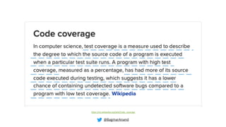 https://en.wikipedia.org/wiki/Code_coverage
@BagmarAnand
 