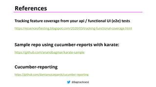 Tracking feature coverage from your api / functional UI (e2e) tests
https://essenceoftesting.blogspot.com/2020/03/tracking-functional-coverage.html
Sample repo using cucumber-reports with karate:
https://github.com/anandbagmar/karate-sample
Cucumber-reporting
https://github.com/damianszczepanik/cucumber-reporting
@BagmarAnand
References
 