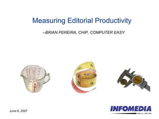 Measuring Editorial Productivity --BRIAN PEREIRA, CHIP, COMPUTER EASY 