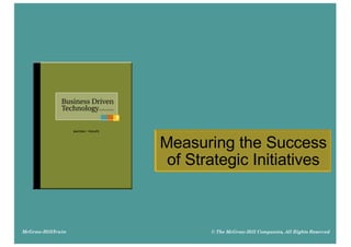 McGraw-Hill/Irwin © The McGraw-Hill Companies, All Rights Reserved
Measuring the Success
of Strategic Initiatives
 
