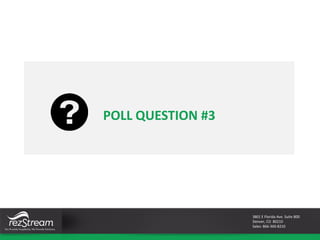 3801 E Florida Ave. Suite 800
Denver, CO 80210
Sales: 866-360-8210
POLL QUESTION #3
 
