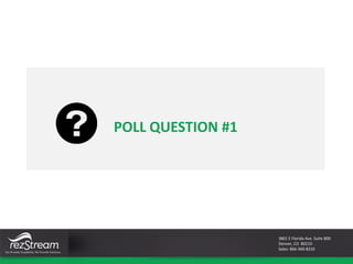3801 E Florida Ave. Suite 800
Denver, CO 80210
Sales: 866-360-8210
POLL QUESTION #1
 