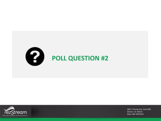 3801 E Florida Ave. Suite 800
Denver, CO 80210
Sales: 866-360-8210
POLL QUESTION #2
 