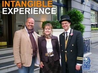 INTANGIBLE
EXPERIENCE
 