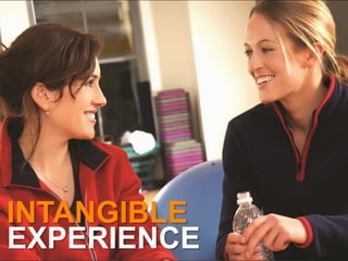 INTANGIBLE
EXPERIENCE
 
