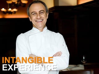 INTANGIBLE
EXPERIENCE
 