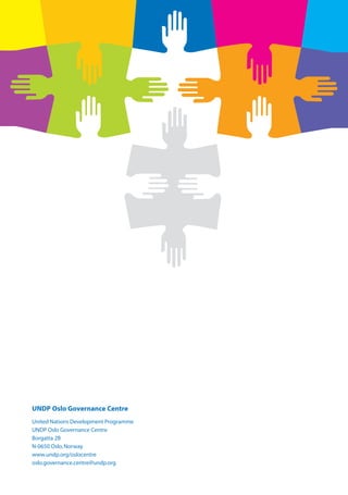 A Users’ Guide to




                                       A Users’ Guide to Measuring Local Governance
                                                                                      Measuring Local Governance




                                              UNDP Oslo Governance Centre




UNDP Oslo Governance Centre
United Nations Development Programme
UNDP Oslo Governance Centre
Borgatta 2B
N-0650 Oslo, Norway
www.undp.org/oslocentre
oslo.governance.centre@undp.org
 