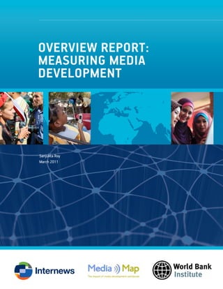 Overview Report:
Measuring Media
Development

$20
Sanjukta Roy
March 2011

 