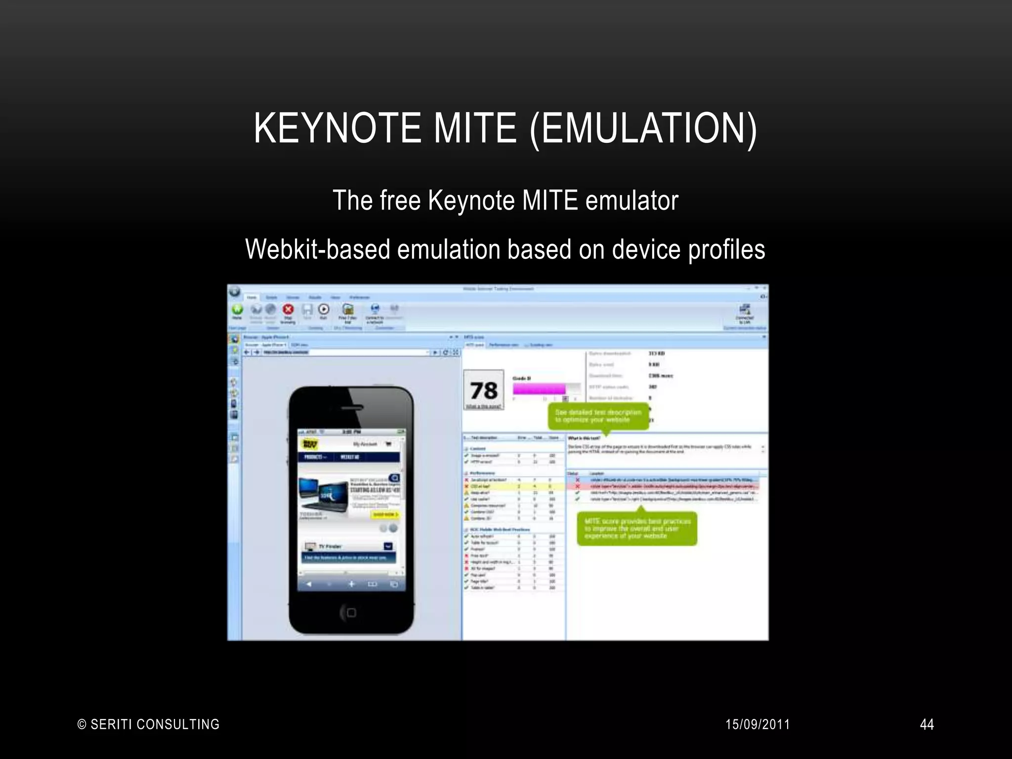 Keynote MITE (Emulation)14/09/2011© Seriti Consulting44The free Keynote MITE emulatorWebkit-based emulation based on device profiles