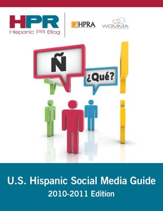 U.S. Hispanic Social Media Guide
        2010-2011 Edition
 