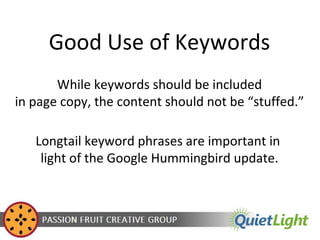 Good Use of Keywords
While keywords should be included
in page copy, the content should not be “stuffed.”
Longtail keyword...