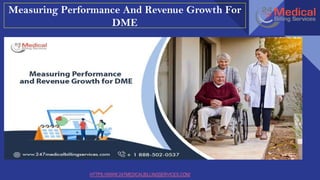 HTTPS://WWW.247MEDICALBILLINGSERVICES.COM/
Measuring Performance And Revenue Growth For
DME
slideplayer.com
slideplayer.com
 