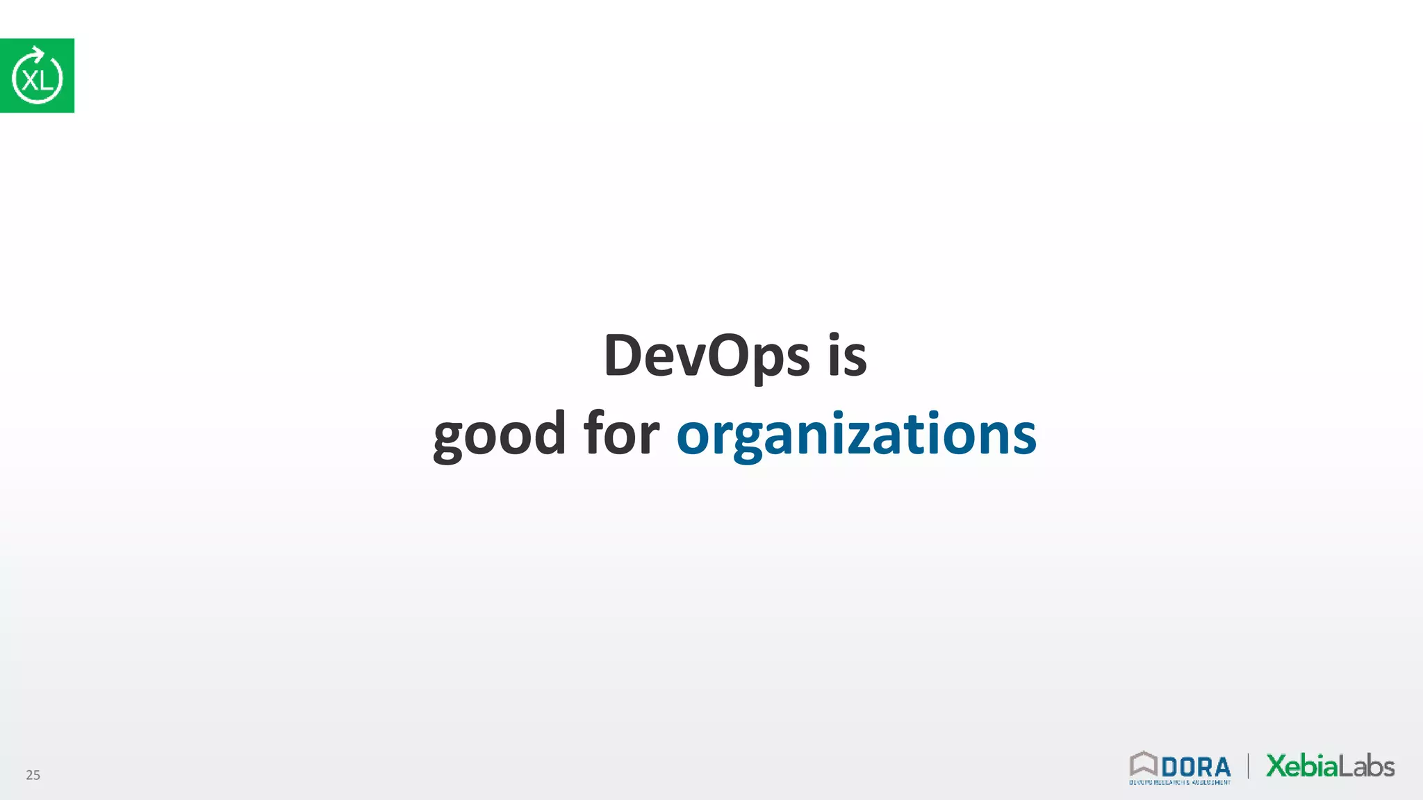25
DevOps is
good for organizations
 