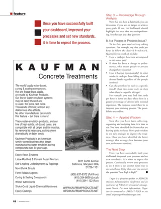 feature

Step 3 — Knowledge Through
Analysis

Once you have successfully built
your dashboard, improved your
processes and set new standards,
it is time to repeat the process.

K A U F M A N
Concrete Treatments

The world’s only water-based,
curing & sealing compounds,
that are freeze-thaw stable,
are made by Kaufman Products.
Our line of water-emulsion systems
may be easily thawed and
re-used. Not once. Not twice.
Thousands of times; without any
deleterious after-effects.
No other manufacturer can match
this feature – but there is more!

The Next Step

Epoxy Resin Systems

Non-Shrink Grouts
Form Release Agents
Curing & Sealing Compounds
Winter Admixtures
Shake-On & Liquid-Chemical Hardeners
Epoxy Coatings

52

ı

SPRING 2006

To do this, you need to keep asking
questions. For example, say that yards per
hour is below the desired benchmark.
Questions you could ask include:
• How is yards per hour now as compared
to the recent past?
• If there has been a change in performance, what recent people or process
changes have occurred?
• Does it happen systematically? In other
words, is yards per hour falling short of
desired levels regardless of the people
involved?
• Can the problem be tied to a specific
trend? Does this occur only on days
when there is a specific job type?
For example, you may find that yards
per hour is down on days when there is a
greater percentage of drivers with minimal
experience. The response could then be to
improve your training process. The possibilities are endless.

Now that you have been collecting,
organizing and analyzing data, it is time to
act. You have identified the factors that are
hurting yards per hour. Now apply wisdom
to test new strategies to improve the weakness. Once you have identified the better
strategy, that strategy then becomes your
new performance standard.

Kaufman Products is an American
family-owned business that began
manufacturing water-emulsion curing
compounds over 30 years ago.

Self-Leveling Underlayments & Toppings

Is it a People or Process Issue?

Step 4 — Applied Wisdom

These water-emulsion products, and our
line of high-solids, oil-based cures, are
compatible with all carpet and tile mastics.
No removal is necessary, cutting down
dramatically on labor costs.

Latex-Modified & Cement Repair Mortars

Now that you have a dashboard, you can
determine if you are on target to achieve
your goals. If not, the dashboard should
highlight the areas that are underperforming. You then can ask a key question:

3811 Curtis Avenue
Baltimore, Maryland USA
21226-1131
(800) 637-6372 (Toll Free)
(410) 354-8600 (Local)
(410) 354-1122 (Fax)
WWW.KAUFMANPRODUCTS.NET
INFO@KAUFMANPRODUCTS.NET

Once you have successfully built your
dashboard, improved your processes and set
new standards, it is time to repeat the
process. Continually review your processes
to see if there is yet another better way to
do something. Only then can you answer
the question “how high is high?”
■
Ungar is a frequent speaker at NRMCA’s
Business Administration Conference and an
instructor of NRMCA’s Financial Management Course. For more information, Ungar
can be contacted at 248/341-1263 or via
email at jmungar@maddoxungar.com.

 