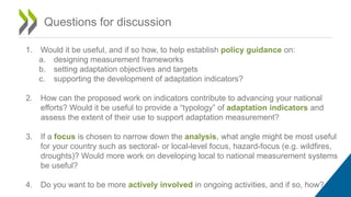 Questions for discussion
1. Would it be useful, and if so how, to help establish policy guidance on:
a. designing measurem...