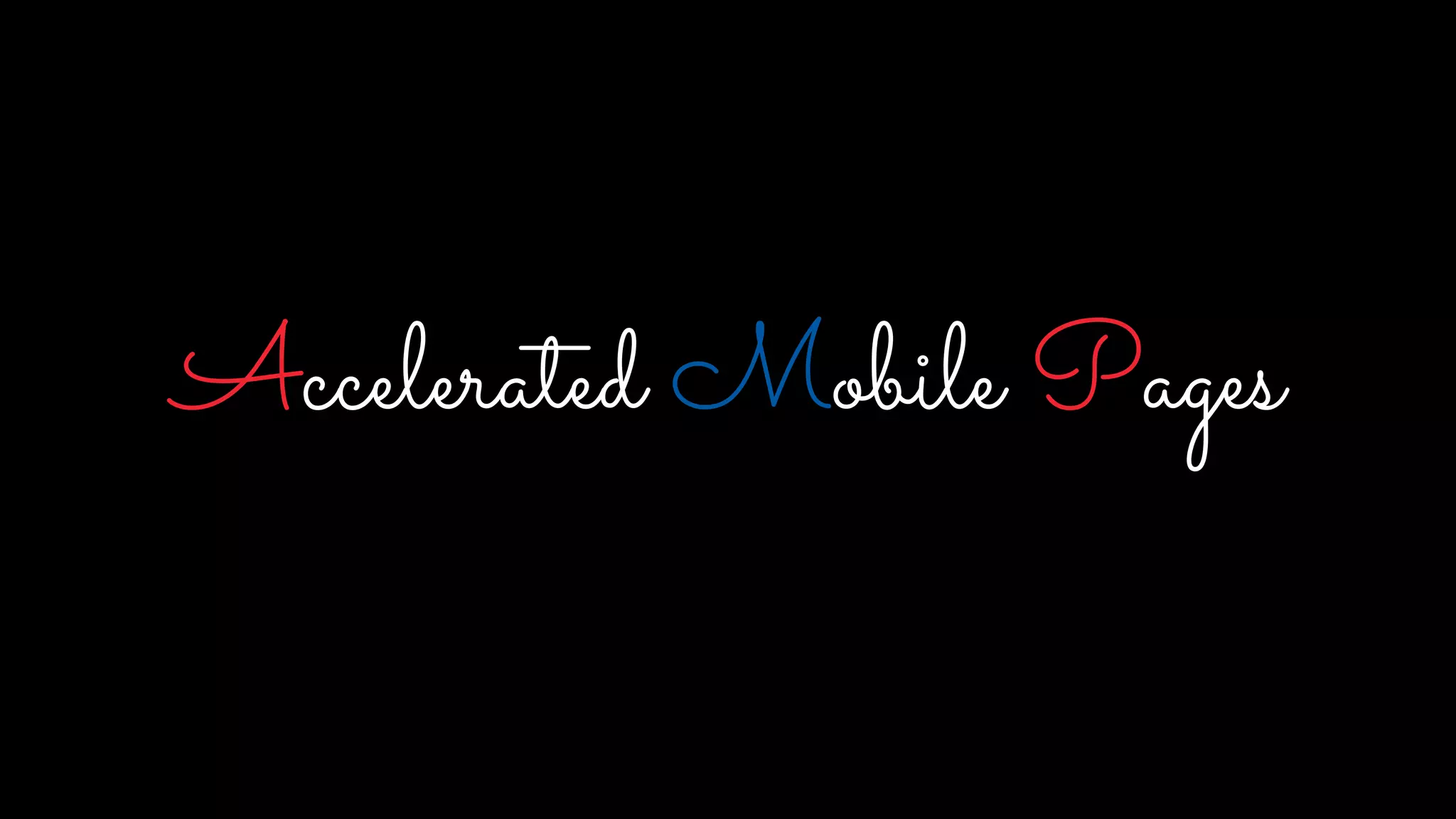 Accelerated Mobile Pages
 