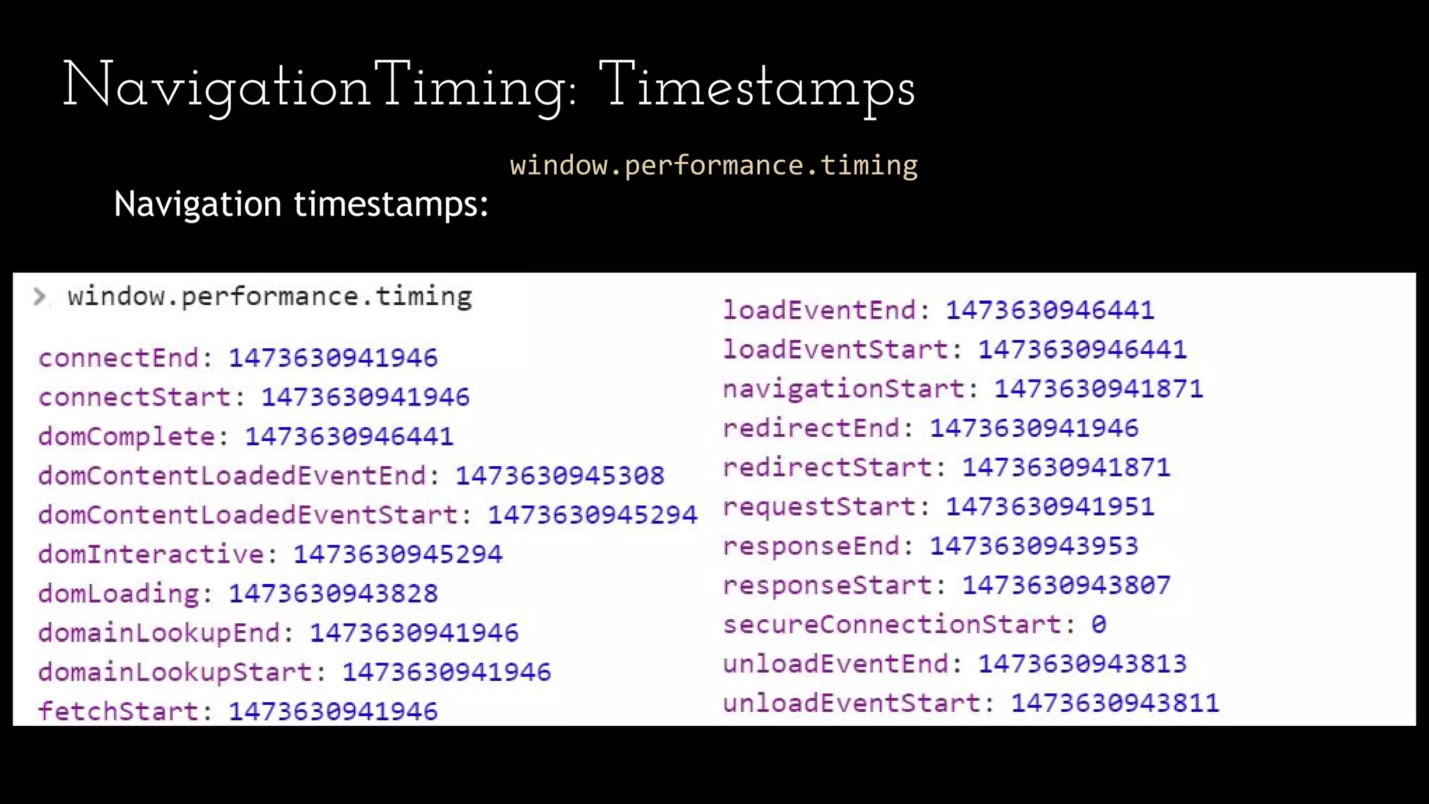NavigationTiming: Timestamps
window.performance.timing
Navigation timestamps:
 