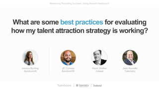 Measuring Recruiting Success: Going Beyond Headcount
What are some best practices for evaluating
how my talent attraction ...