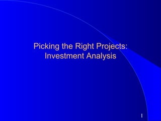Picking the Right Projects: Investment Analysis 