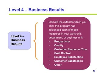 19www.exploreHR.org
Level 4 – Business Results
• Indicate the extent to which you
think this program has
influenced each o...