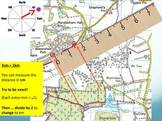 2cm = 1km
You can measure the
distance in cm
Try to be exact!
(Each extra mm = .1)
Then … divide by 2 to
change to km