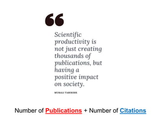 Number of Publications + Number of Citations
 