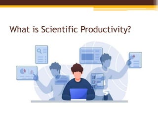 What is Scientific Productivity?
 