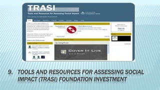9. TOOLS AND RESOURCES FOR ASSESSING SOCIAL 
IMPACT (TRASI) FOUNDATION INVESTMENT 
 