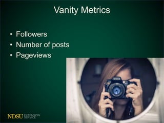 Vanity Metrics
• Followers
• Number of posts
• Pageviews
 