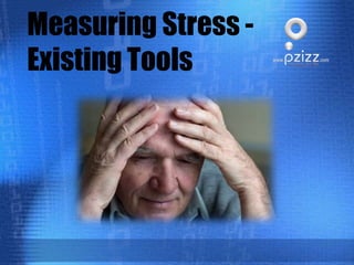 Measuring Stress - Existing Tools 