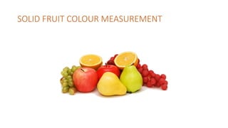 Measuring the colours in food industries | PPTX