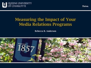 Measuring the Impact of Your Media Relations ProgramsRebecca B. Anderson  