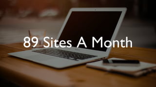 89 Sites A Month
 