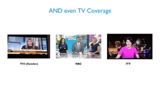 TV3 (Sweden) NBC ITV
AND even TV Coverage
 