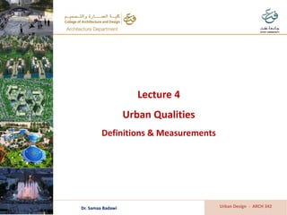 "All Rights Reserved"
Lecture 4
Urban Qualities
Definitions & Measurements
Urban Design - ARCH 342Dr. Samaa Badawi
 