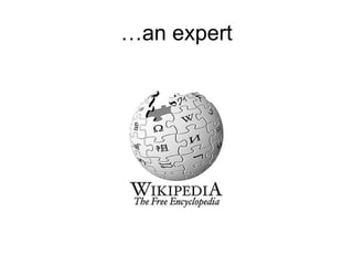 …an expert 